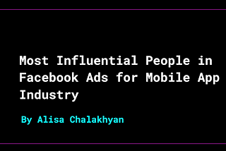 2020 Most Influential People in the Facebook ads for mobile app Industry