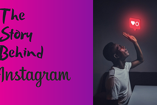 The Success Story of Instagram!