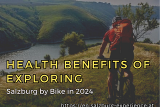 Health Benefits of Exploring Salzburg by Bike in 2024