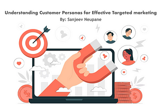 Mastering Customer Targeting: Understanding Customer Personas for Effective Targeted marketing