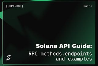 Solana API Guide: RPC Methods, Endpoints, and Examples