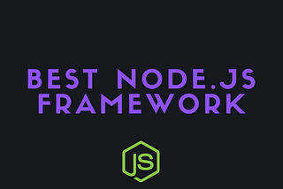 A 2021 Comparison of the Best Node.js Frameworks