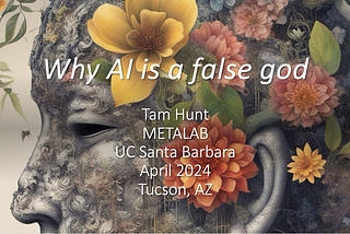Why AI is a false god: my Science of Consciousness conference presentation.