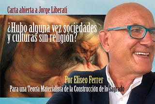 Eliseo Ferrer / ¿Hubo alguna vez sociedades y culturas sin religión?