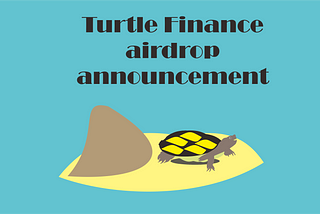 Turtle Finance Airdrop Announcement