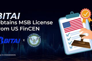 The cryptocurrency exchange BITAI has officially obtained the MSB license from US FinCEN.