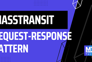 Request-Response Messaging Pattern With MassTransit