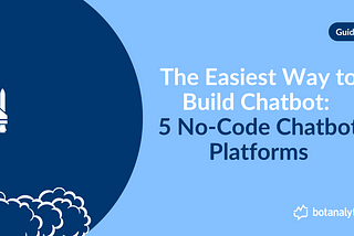The Easiest Way to Build Chatbot: 5 No-Code Chatbot Platforms