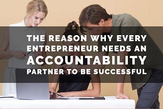 Why every entrepreneur needs an accountability partner to be successful