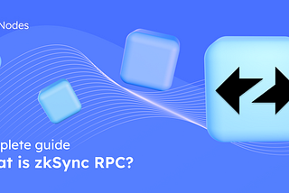 What Is zkSync RPC? A Complete Guide for Developers