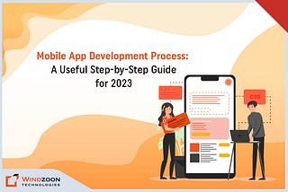 Mobile App Development Process: A Useful Step-by-Step Guide for 2023