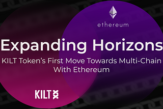 Expanding Horizons: KILT Token’s First Move Towards Multi-Chain With Ethereum