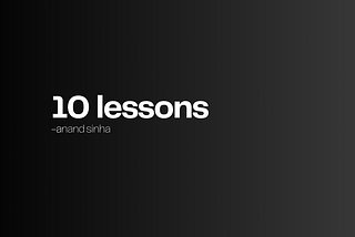 10 lessons from work, startups & life