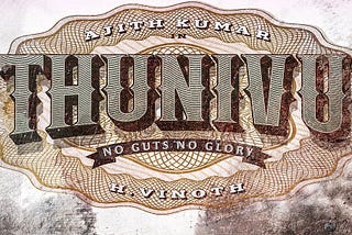 Thunivu — A Tale of Two Halves.