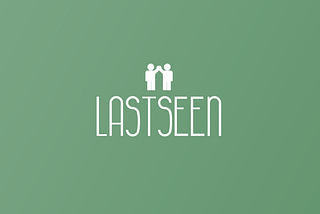 Introducing LastSeen — the chatbot that keeps you safe when you’re on your own