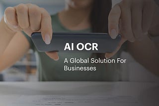 AI OCR — a Global Solution For Businesses