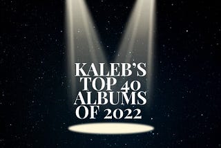 My Top 40 albums of 2022