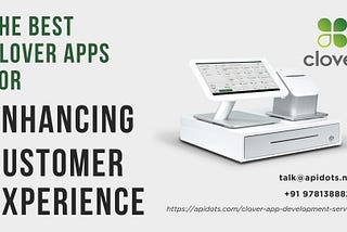 The Best Clover Apps for Enhancing Customer Experience