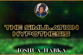 Is The Universe A Simulation — The Simulation Hypothesis