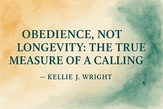 ✨ Obedience, Not Longevity: The True Measure of a Calling