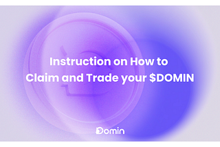 Instruction on How to Claim and Trade your $DOMIN