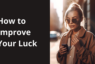 Image of a woman holding a phone. The graphic has text that reads “how to improve your luck.”