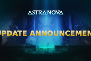 Astra Nova Update Announcement