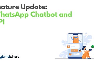 Feature Update: WhatsApp Chatbot and API