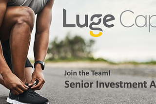 Join the Luge Investment Team!