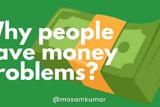 Why people have money problems? (5 reasons)
