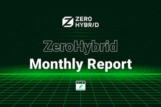 ZeroHybrid Monthly Repor
