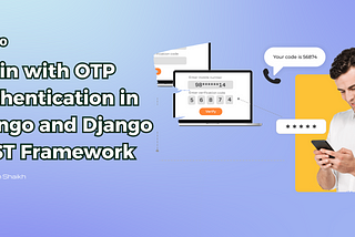 Login with OTP Authentication in Django and Django REST Framework