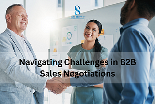 Navigating Challenges in B2B Sales Negotiations