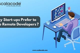 Why Start-ups Prefer to Hire Remote Developers?