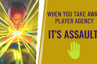 When You Take Away Player Agency, It’s Not Being a Good DM — It’s Assault.