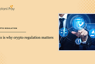 Let’s get serious about crypto: This is why crypto regulation is essential