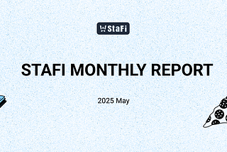 StaFi Protocol Monthly — May Community Update