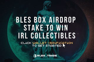 BLES Box Airdrop: Stake to Win Physical + Digital Collectibles