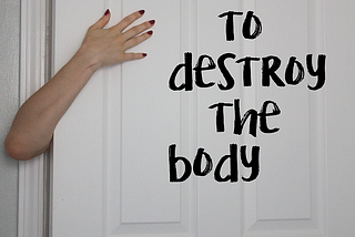 How to Destroy the Body (Transgressive Fiction Topic)