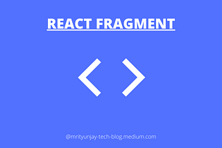 React JS Tutorial-3 | React Fragments