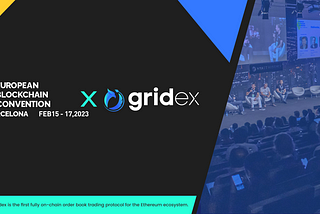 Gridex Protocol, the First Ever Fully On-Chain Order Book on Ethereum, Sponsors Europe’s Premier…