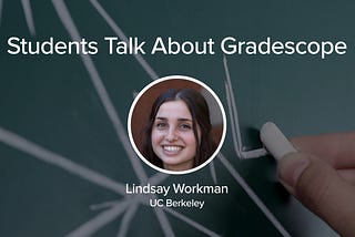 With Gradescope, I Get Clear and Transparent Feedback