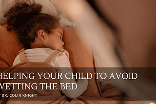 Helping Your Child to Avoid Wetting the Bed