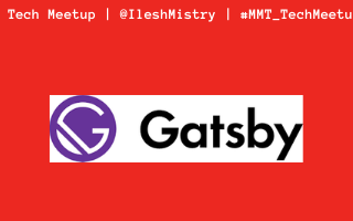 GatsbyJS — MMT Tech Meetup