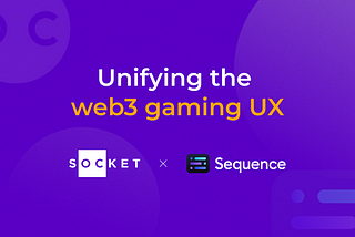 How Socket Enables a Unified Gaming UX for Web3 Adoption