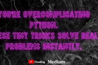 🚀 Tiny Python Logic That Solves Big Problems (You’re Probably Overcomplicating It)