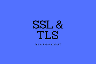 SSL/TLS, the version history.