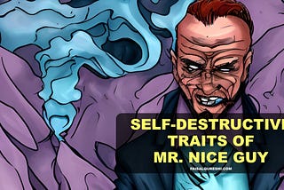 Self-destructive Traits of Mr. Nice Guy