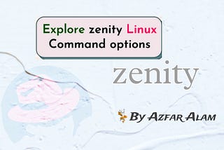 Zenity Magic: Crafting Seamless Linux GUIs with Minimal Effort & commands which you should know!
