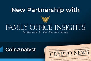CoinAnalyst enters into partnership with Family Office Insights